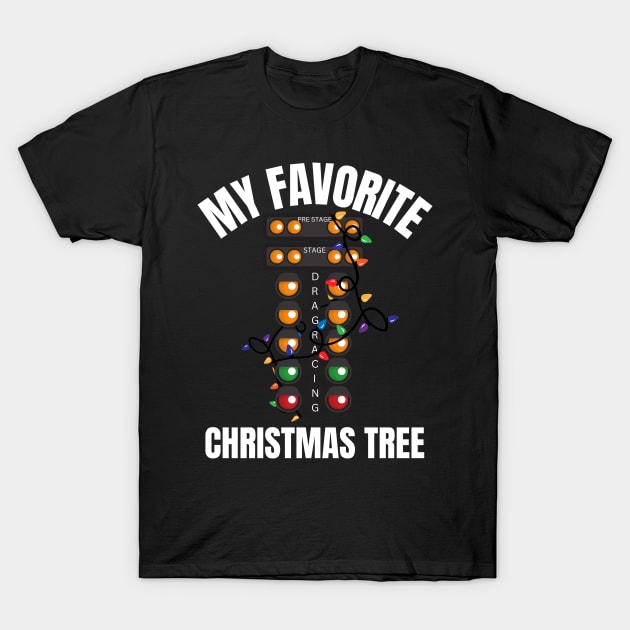 My Favorite Christmas Tree Drag Racer Drag Racing Lights T-Shirt by Carantined Chao$